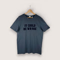 Could Be Worse Tee