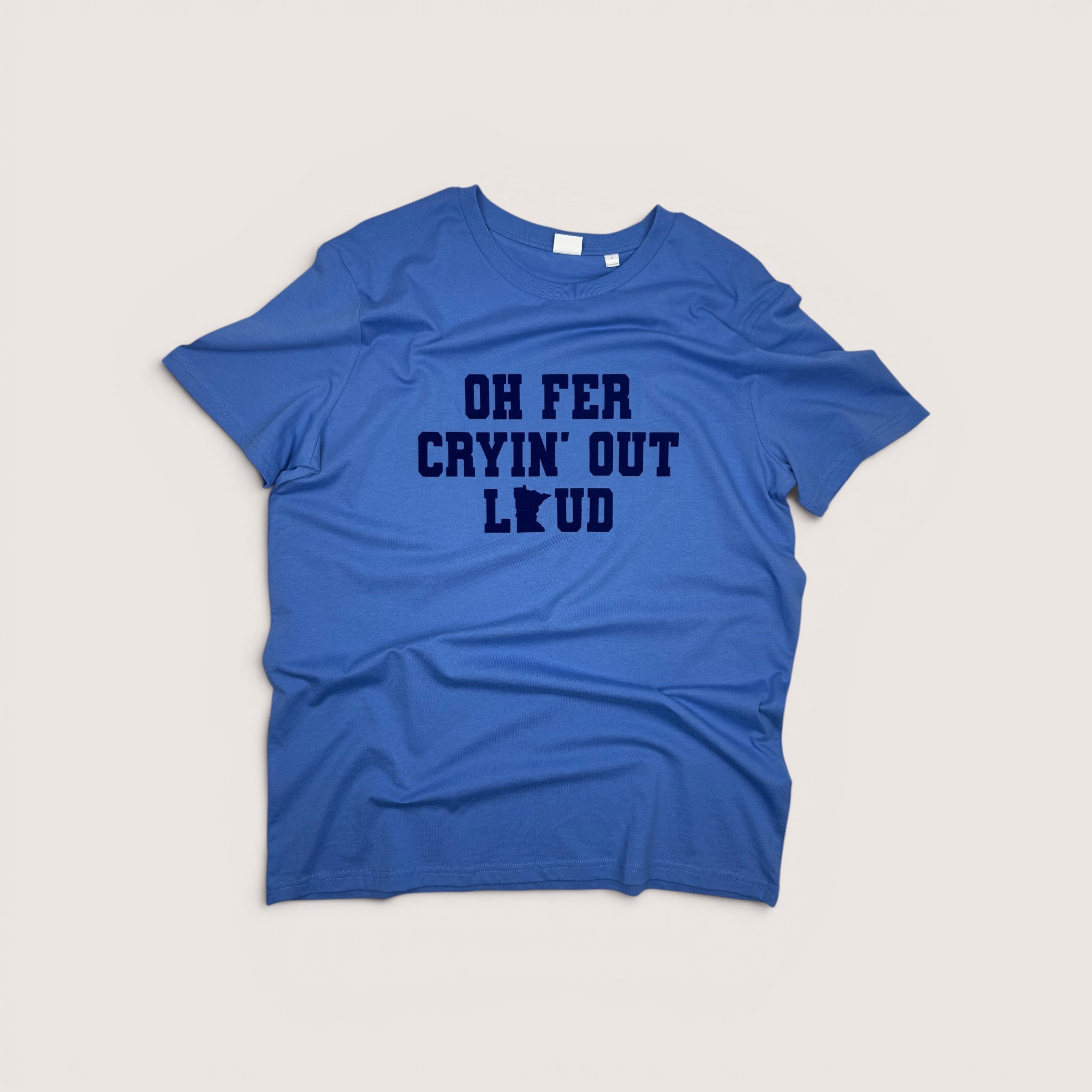 Oh Fer Cryin' Out Loud Tee