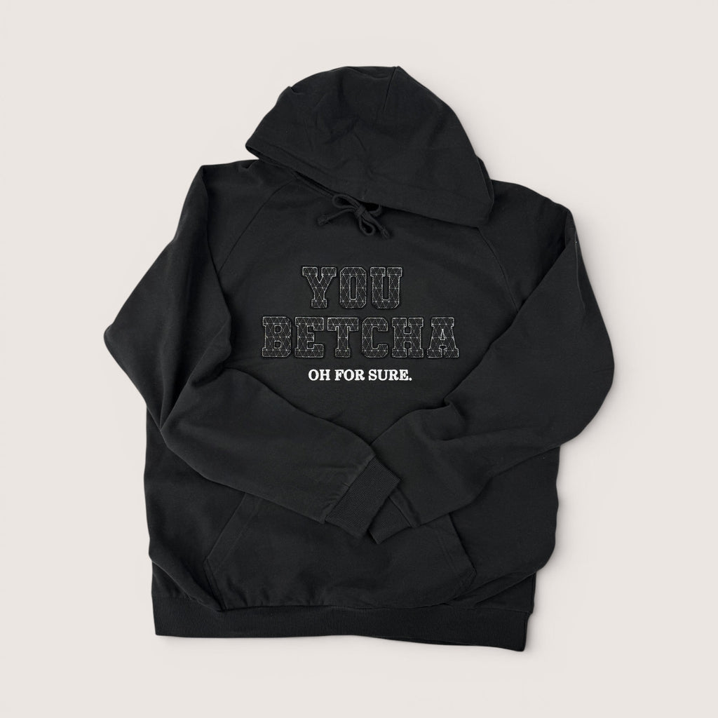 You Betcha Hoodie